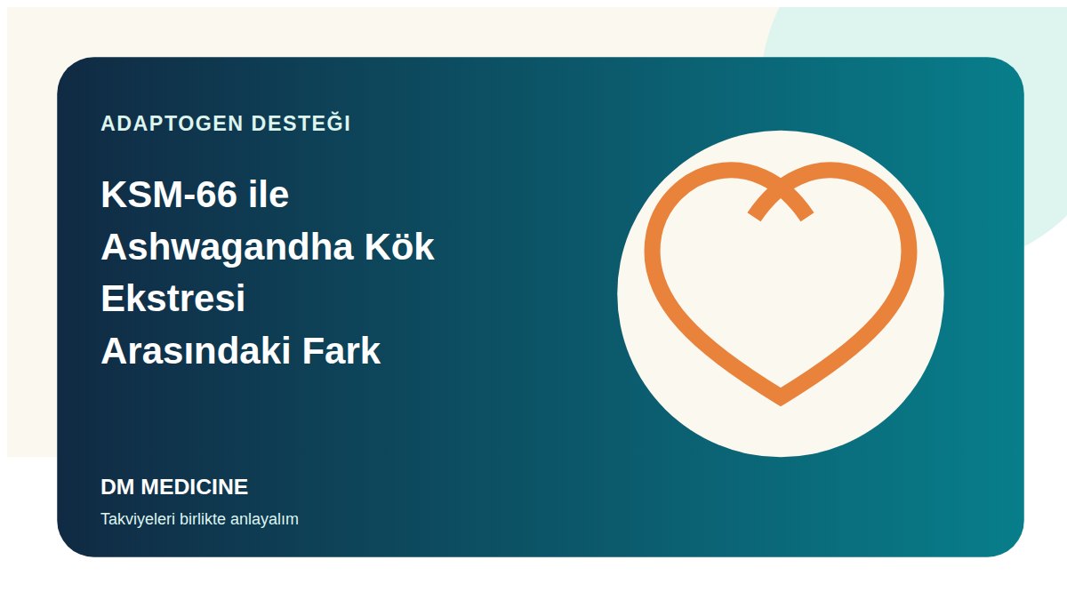 KSM-66 ile Ashwagandha Kök Ekstresi Arasındaki Fark