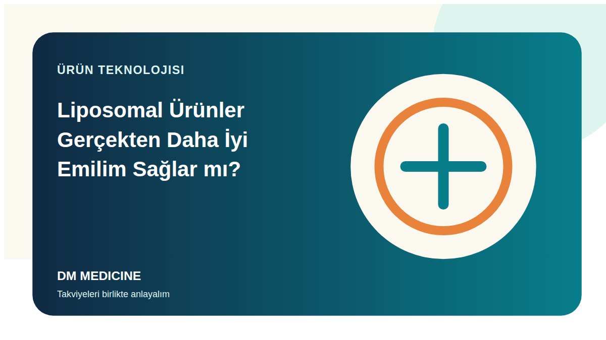 Liposomal Ürünler Gerçekten Daha İyi Emilim Sağlar mı?